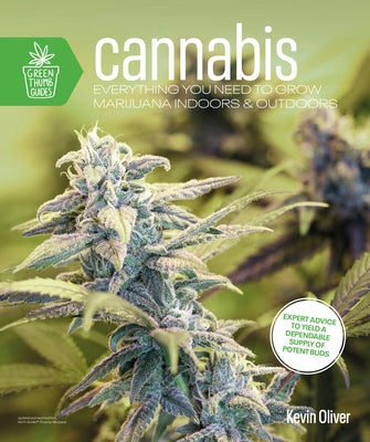 Cannabis: Everything You Need to Grow Marijuana Indoors and Outdoors by Oliver, Kevin