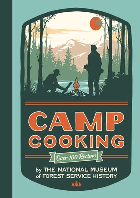 Camp Cooking, New Edition by National Museum of Forest Service Histor