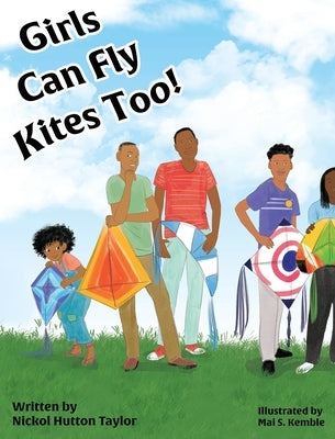 Girls Can Fly Kites Too ! by Hutton Taylor, Nickol A.