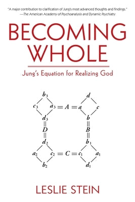 Becoming Whole: Jung's Equation for Realizing God by Stein, Leslie