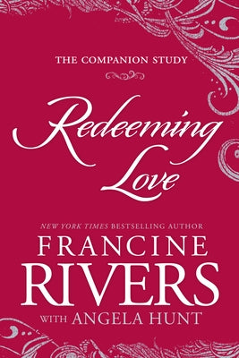 Redeeming Love: The Companion Study by Rivers, Francine