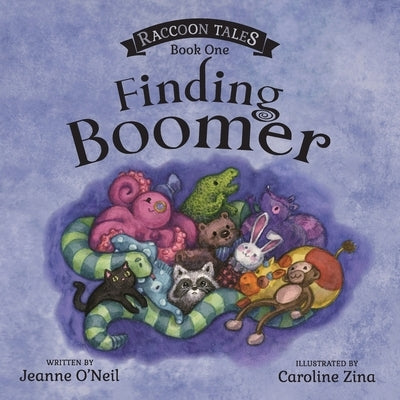 Raccoon Tales, Book One, Finding Boomer by O'Neil, Jeanne