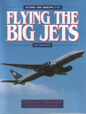 Flying the Big Jets: Flying the Boeing 777 by Stewart, Stanley