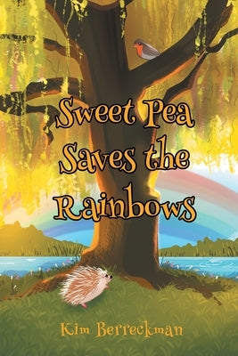 Sweet Pea Saves the Rainbows by Berreckman, Kim