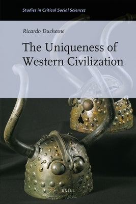 The Uniqueness of Western Civilization by Duchesne, Ricardo