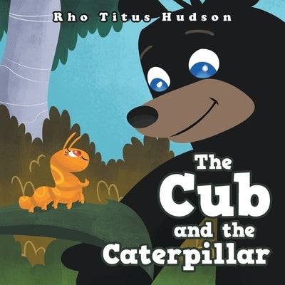 The Cub and the Caterpillar by Hudson, Rho Titus