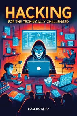 Hacking for the Technically Challenged by Kathy, Black Hat