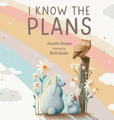 I Know the Plans by Bosma, Jennifer