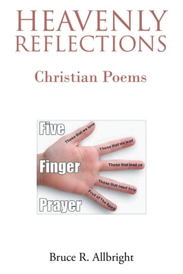 Heavenly Reflections: Christian Poems by Allbright, Bruce R.
