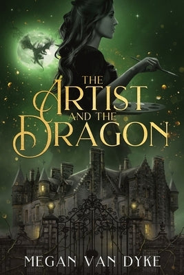 The Artist and the Dragon: A Sleeping Beauty fantasy romance retelling by Van Dyke, Megan