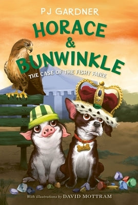 Horace & Bunwinkle: The Case of the Fishy Faire by Gardner, Pj