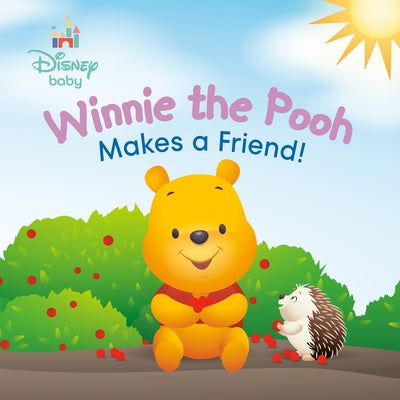 Winnie the Pooh Makes a Friend! (Disney Baby) by Random House Disney
