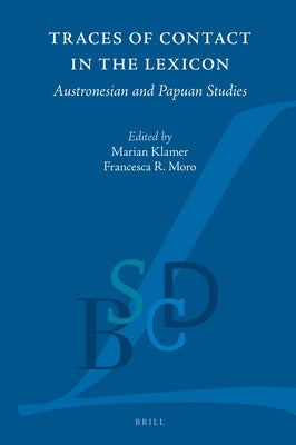 Traces of Contact in the Lexicon: Austronesian and Papuan Studies by Klamer, Marian