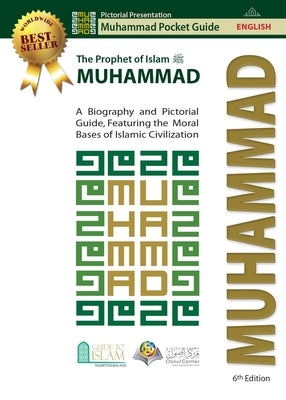 The Prophet of Islam - Muhammad (saw): A Biography and Pictorial Guide, Featuring the Moral Bases of the Islamic Civilization by Center, Osoul