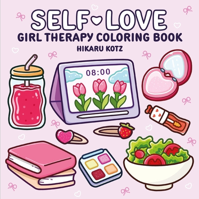 Self-Love: Girl Therapy Coloring Book by Kotz, Hikaru