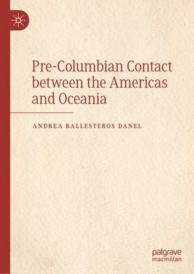 Pre-Columbian Contact Between the Americas and Oceania by Ballesteros -. Danel, Andrea