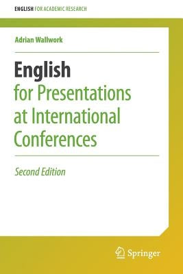 English for Presentations at International Conferences by Wallwork, Adrian