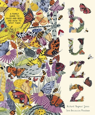 Buzz: A Family Guide to Bugs and Bees and How to Spot Them by Jones, Richard a.