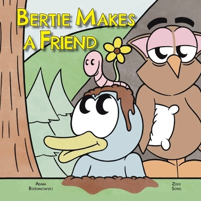 Bertie Makes a Friend by Bieranowski, Adam