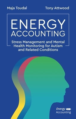 Energy Accounting: Stress Management and Mental Health Monitoring for Autism and Related Conditions by Toudal, Maja