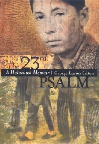 The 23rd Psalm: A Holocaust Memoir by Salton, George Lucius