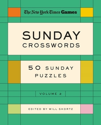 New York Times Games Sunday Crosswords Volume 2: 50 Sunday Puzzles by Shortz, Will