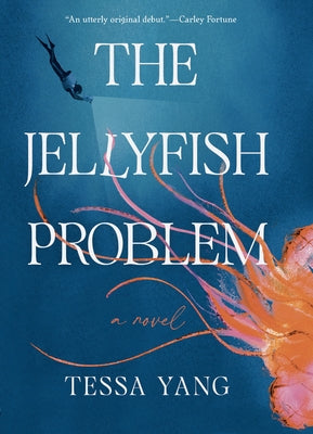 The Jellyfish Problem by Yang, Tessa