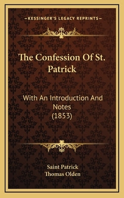 The Confession of St. Patrick: With an Introduction and Notes (1853) by Patrick, Saint