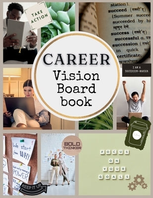 Career Boss Vision Board Book: 400+ Elements Clip Art to Create Powerful Future Life Goals using Visually Appealing Images, Positive Affirmations, and by Publishing, Journey Together