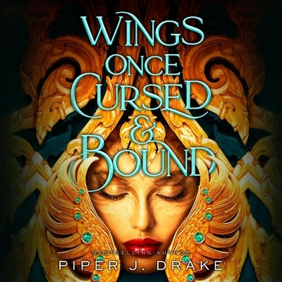 Wings Once Cursed & Bound by Drake, Piper