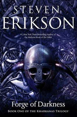 The Forge of Darkness: Book One of the Kharkanas Trilogy (a Novel of the Malazan Empire) by Erikson, Steven