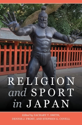 Religion and Sport in Japan by Smith, Zachary T.