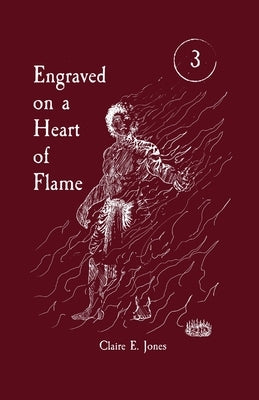 Engraved on a Heart of Flame by Jones, Claire E.