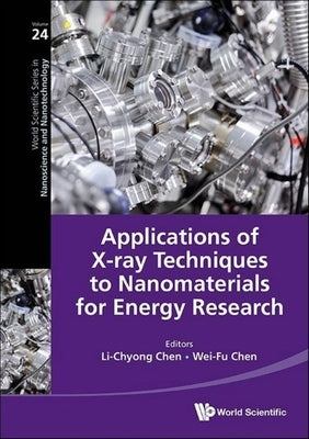 Applications of X-Ray Techniques to Nanomaterials for Energy Research by Chen, Li-Chyong