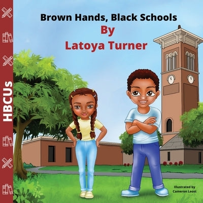Brown Hands, Black Schools HBCUs by Turner, Latoya