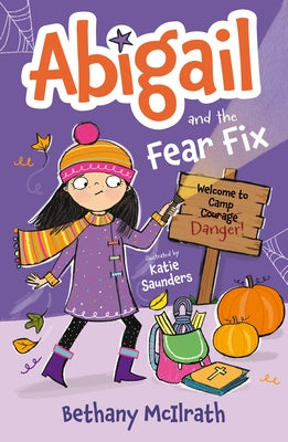 Abigail and the Fear Fix: Welcome to Camp Courage! by McIlrath, Bethany