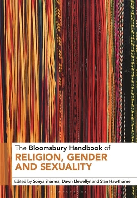 The Bloomsbury Handbook of Religion, Gender and Sexuality by Sharma, Sonya