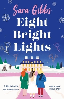 Eight Bright Lights: A Warm, Witty and Hilarious Romance Novel Filled with Lots of Festive Spirit for 2023! by Gibbs, Sara