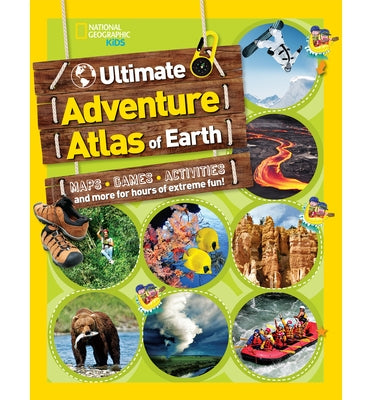 The Ultimate Adventure Atlas of Earth: Maps, Games, Activities, and More for Hours of Extreme Fun! by National Geographic Kids