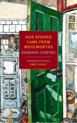 Our Spoons Came from Woolworths by Comyns, Barbara