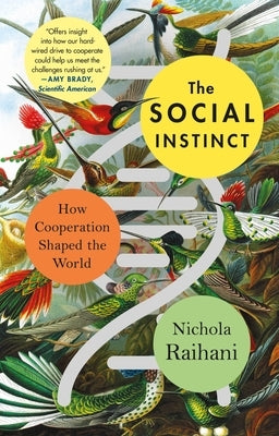 The Social Instinct: How Cooperation Shaped the World by Raihani, Nichola