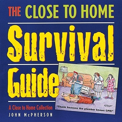 The Close to Home Survival Guide: A Close to Home Collection by McPherson, John