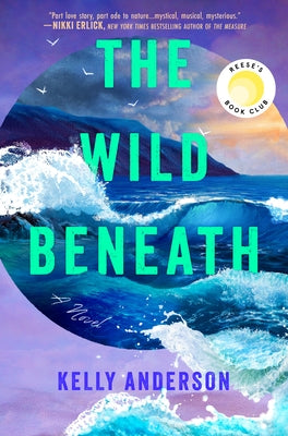 The Wild Beneath: Reese's Book Club Pick (a Novel) by Anderson, Kelly