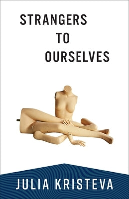 Strangers to Ourselves by Kristeva, Julia