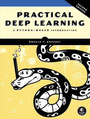 Practical Deep Learning, 2nd Edition: A Python-Based Introduction by Kneusel, Ronald T.