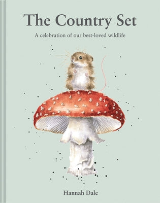 The Country Set: A Celebration of Our Best-Loved Wildlife by Dale, Hannah