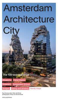 Amsterdam Architecture City: The 100 Best Buildings by Groenendijk, Paul