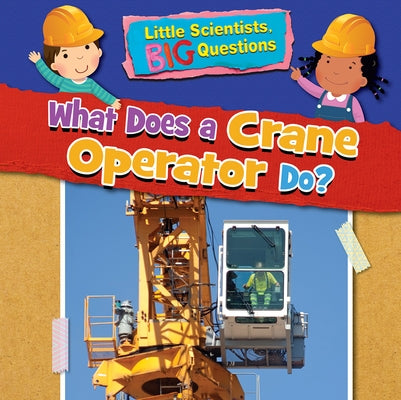 What Does a Crane Operator Do? by Owen, Ruth