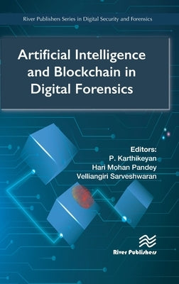 Artificial Intelligence and Blockchain in Digital Forensics by Karthikeyan, P.