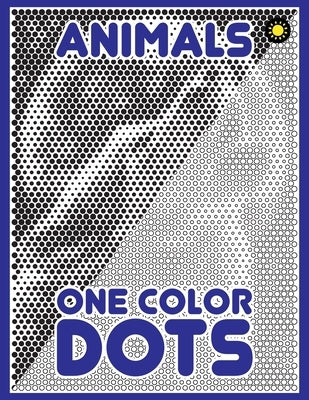 One Color DOTS: Animals: New Type of Relaxation & Stress Relief Coloring Book for Adults by Coloring Book, One Color